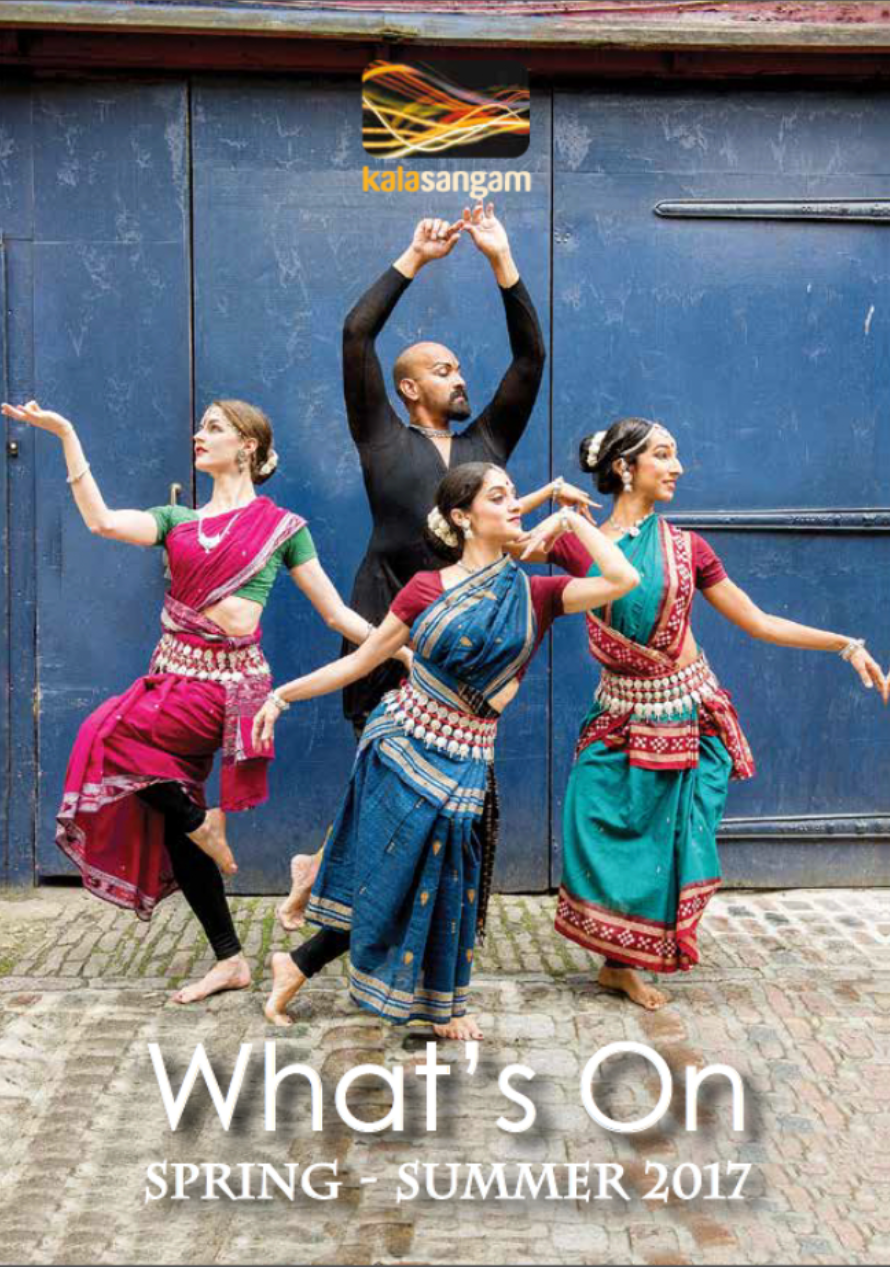 An Asian man and 3 Asian women dressed in traditional costumes dance in front of a blue wall. Text reads: Kala Sangam What's On Spring Summer 2017